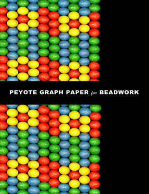 Peyote Graph Paper For Beadwork : Specialized Graph Paper For Designing Your Own Unique Peyote Bead Patterns For Jewelry.