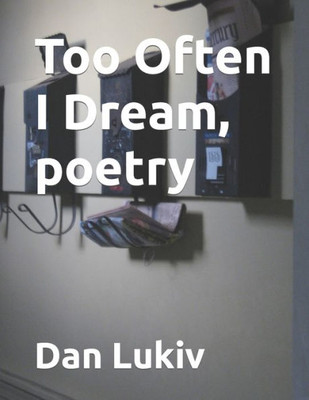 Too Often I Dream, Poetry