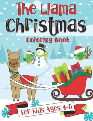 The Llama Christmas Coloring Book For Kids Ages 4-8 : A Fun Gift Idea For Kids - Christmas Season Coloring Pages For Kids Ages 4-8