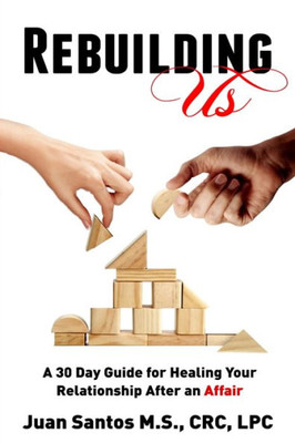 Rebuilding Us : A 30 Day Guide For Healing Your Relationship After An Affair