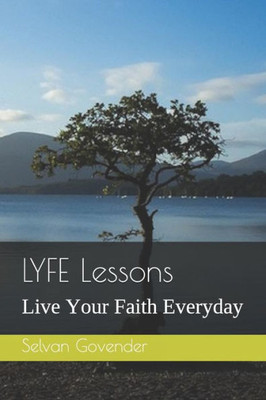 Lyfe Lessons : Live Your Faith Everyday -