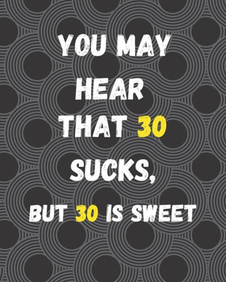 You May Hear That 30 Sucks, But 30 Is Sweet : Funny 30Th Birthday Gifts Cute Personal Expense Tracker: Offer This As A Gift To A Friend, Brothers, Sisters Women Or Men To Help Them Track Their Expense With This Tracker