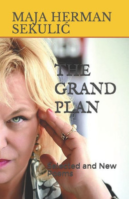 The Grand Plan : Selected And New Poems