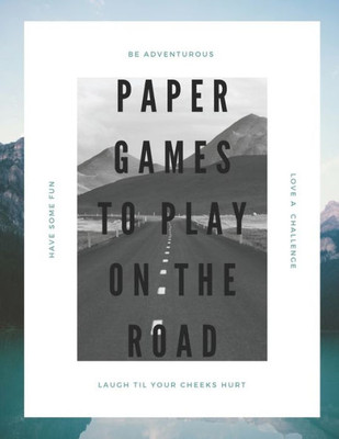 Paper Games To Play On The Road : A Book Of Fun Games To Entertain.