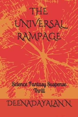 The Universal Rampage : Science Fantasy Suspense Thrill