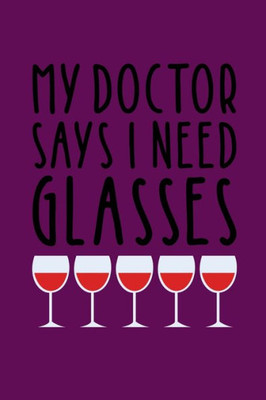 My Doctor Says I Need Glasses : Coworking Gifts For Wine Lovers - Wine For Normal People