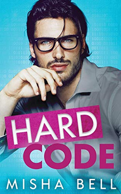 Hard Code: A Laugh-Out-Loud Workplace Romantic Comedy
