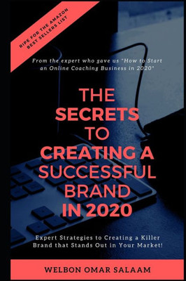 The Secrets To Creating A Successful Brand In 2020 : Expert Strategies To Creating A Killer Brand That Stands Out In Your Market!