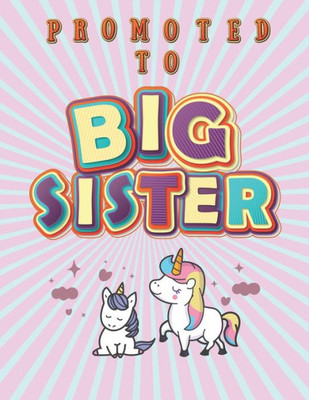 Promoted To Big Sister : Activity Coloring Book For Kids Gift Workbook For Girls Ages 2-4 With Mazes Tracing Shapes Letter And Numbers