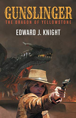 Gunslinger: The Dragon of Yellowstone (A Gunslinger Beth Novel in the Mythic West Universe) - Paperback