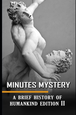 Minutes Mystery : A Brief History Of Humankind Edition 2