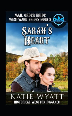 Mail Order Bride Sarah'S Heart : Historical Mail Order Bride Romance