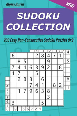 Sudoku Collection : 200 Easy Non-Consecutive Sudoku Puzzles 9X9