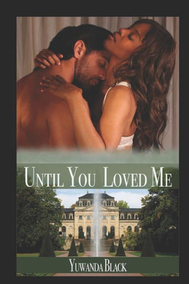 Until You Loved Me : An Interracial, Billionaire Romance