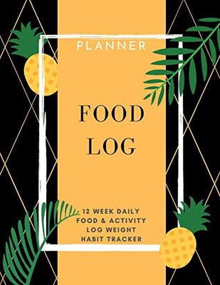 Food Log: Planner 12 Week Daily Food & Activity Log Weight, Habit Tracker: Packed with easy to use features (8,5 x 11) Large Size Meal Planner: ... Food & Activity Log Weight, Habit Tracker