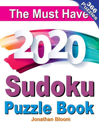 The Must Have 2020 Sudoku Puzzle Book : 366 Daily Sudoku Puzzles For The 2020 Leap Year. 5 Levels Of Difficulty (Easy To Hard)