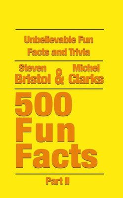 Unbelievable Fun Facts And Trivia : 500 Fun Facts