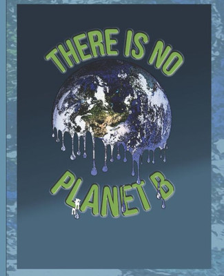 There Is No Planet B : Melting Earth And Tiny Polar Bear Climate Change Design