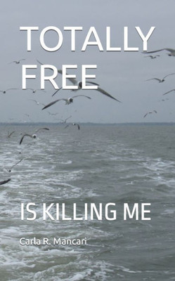 Totally Free : Is Killing Me