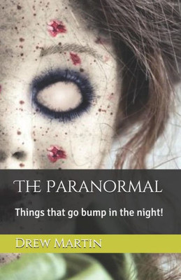 The Paranormal: Things That Go Bump In The Night!
