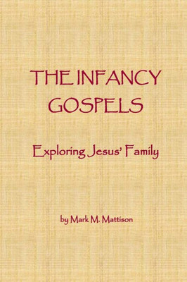 The Infancy Gospels : Exploring Jesus' Family