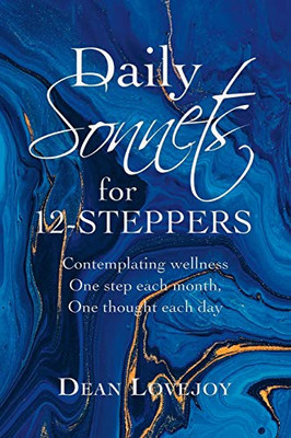 Daily Sonnets for 12-Steppers: Contemplating wellness One step each month, One thought each day - Paperback