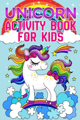 Unicorn Activity Book : For Kids Ages 4-8