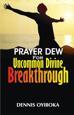 Prayer Dew For Uncommon Divine Breakthrough