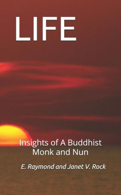 Life : Insights Of A Buddhist Monk And Nun