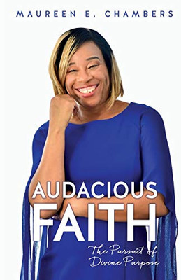 Audacious Faith: The Pursuit of Divine Purpose - Paperback