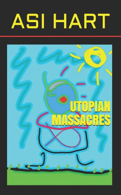 Utopian Massacres