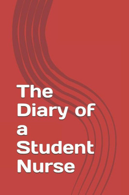 The Diary Of A Student Nurse