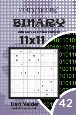 Sudoku Binary - 200 Easy To Master Puzzles 11X11