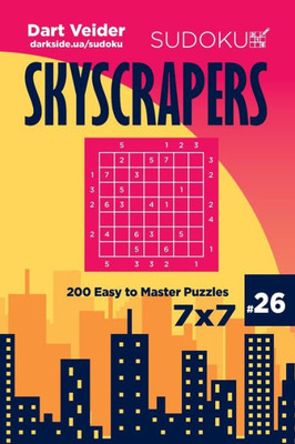 Sudoku Skyscrapers - 200 Easy To Master Puzzles 7X7