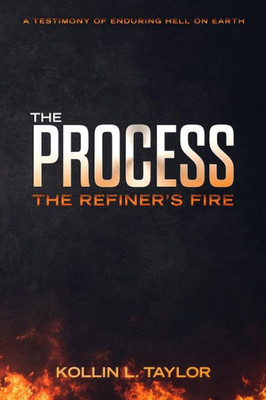 The Process : The Refiner'S Fire