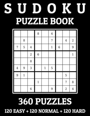 Sudoku Puzzle Book 360 Puzzles : (120 Easy + 120 Normal + 120 Hard) Large Print Book For Teens And Adults