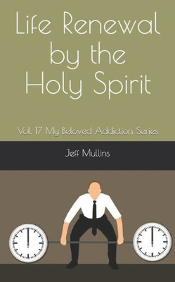 Life Renewal By The Holy Spirit