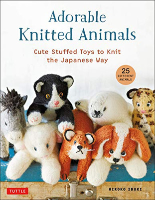 Adorable Knitted Animals: Cute Stuffed Toys to Knit the Japanese Way (25 Different Animals)