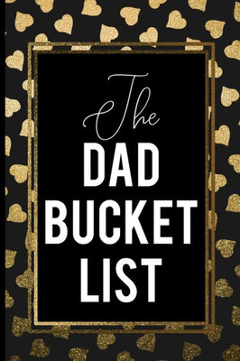 The Dad Bucket List : Black Cover Gold Heart Dad Bucket List Gift