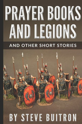 Prayer Books And Legions : And Other Short Stories