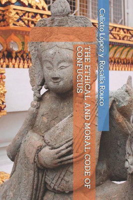 The Ethical And Moral Code Of Confucius