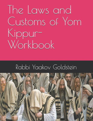 The Laws And Customs Of Yom Kippur-Workbook