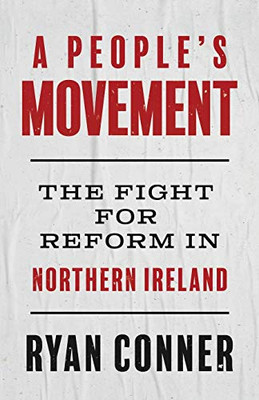 A People's Movement: The Fight for Reform in Northern Ireland