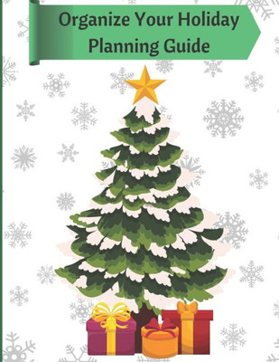 Organize Your Holiday Planning Guide : Your Key To A Stress Free Christmas Season