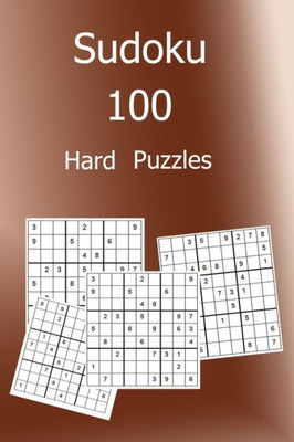 Sudoku 100 Hard Puzzles : Large Print Sudoku Puzzle Book With Solutions