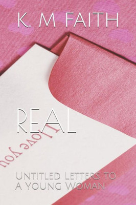 Real : Untitled Letters To A Young Woman