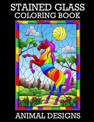 Stained Glass Coloring Book : Animal Designs