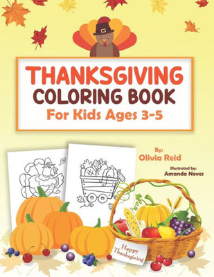 Thanksgiving Coloring Book For Kids Ages 3-5 : Fun And Relaxing Thanksgiving Holiday Coloring Pages For Toddlers And Preschool Children With Beautiful Autumn Designs (Large Print Activity Books For Kids)