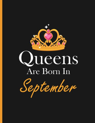 Queens Are Born In September : Perfect Born In September Birthday Gift Ideas For Adult & Young Women - Birthday Gifts For Women - Gift For A Female Friend Birthday