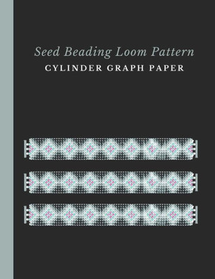 Seed Beading Loom Pattern Cylinder Graph Paper : Bonus Materials List Sheets For Each Bead Looming Pattern Design